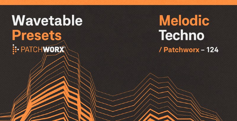 Patchworx Melodic Techno - Wavetable Presets