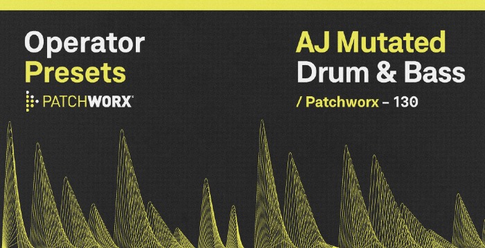 Patchworx AJ Mutated DnB - Operator Presets