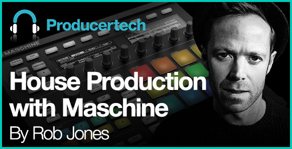 House Production With Maschine by Rob Jones