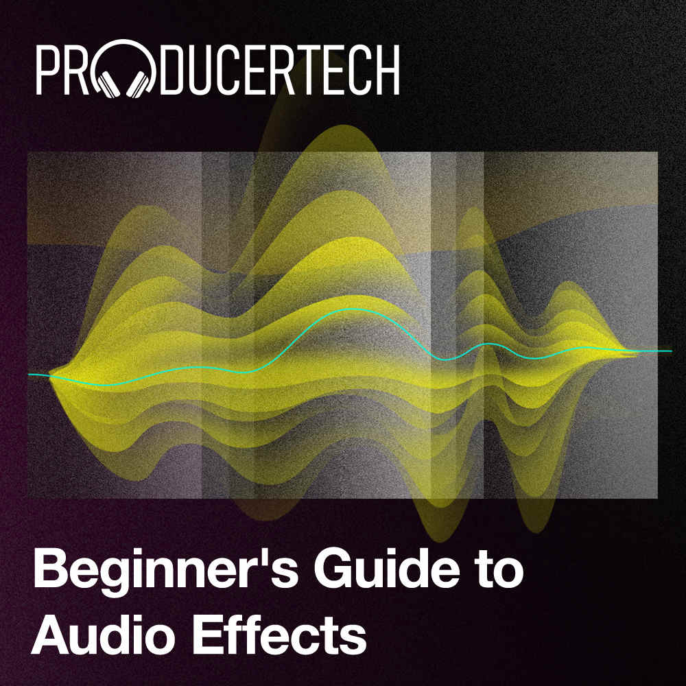 Beginnerâs Guide to Audio Effects