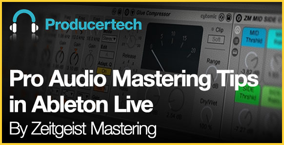 Pro Audio Mastering Tips in Ableton Live by Zeitgeist Mastering