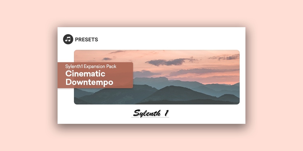 Sylenth1 Expansion Pack: Cinematic Downtempo